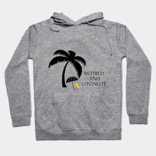 Retired and Loving It Yo'll Hoodie